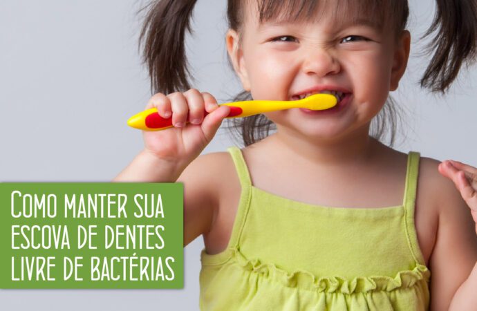 Como manter sua escova de dentes livre de bactérias