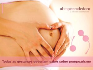 Todas as gestantes deveriam saber sobre pompoarismo