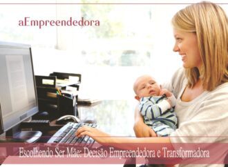 Escolhendo Ser Mãe: Decisão Empreendedora e Transformadora