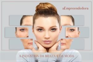 A indústria da beleza e da Moda