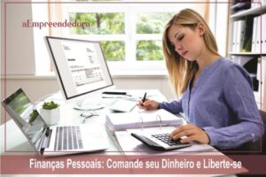 Finanças Pessoais - Comande seu Dinheiro e Liberte-se