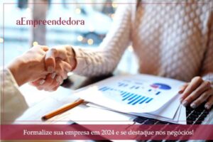 Formalize sua empresa em 2024 e se destaque nos negócios!