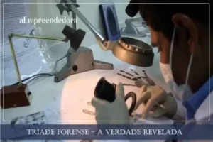 Tríade Forense - A Verdade Revelada - aEmpreendedora