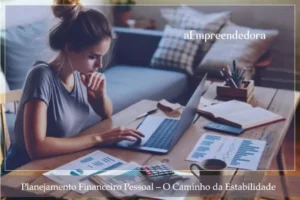 Planejamento Financeiro Pessoal – O Caminho da Estabilidade