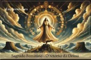 Sagrado Feminino - O retorno da Deusa