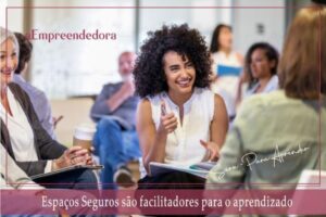 Espaços Seguros são facilitadores para o aprendizado