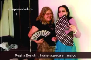 Regina Bostulim, Homenageada de março