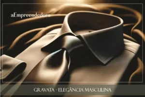 Gravata - Elegância masculina