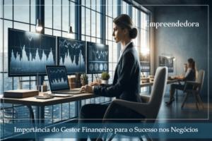 Importância do Gestor Financeiro para o Sucesso nos Negócios