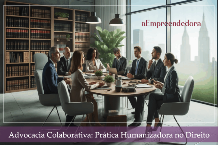 Advocacia Colaborativa - Prática Humanizadora no Direito