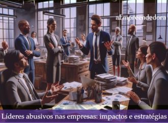 Líderes abusivos nas empresas: impactos e estratégias