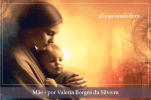 Mãe - por Valeria Borges da Silveira