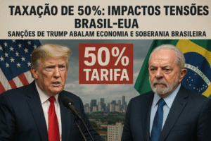 Taxação de 50% - Impactos e Tensões Brasil-EUA - aE