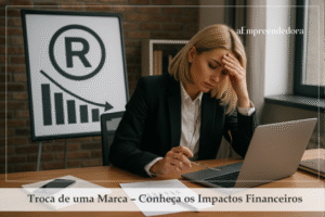 Troca de uma Marca – Conheça os Impactos Financeiros
